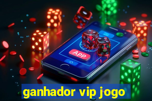 ganhador vip jogo